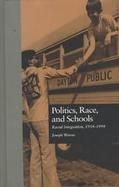 Politics, Race, and Schools Racial Integration, 1954-1994 cover