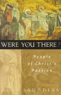 Were You There? People of Christ's Passion cover