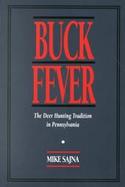 Buck Fever The Deer Hunting Tradition in Pennsylvania cover
