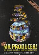 Hey, Mr. Producer!: The Musical World of Cameron Mackintosh cover