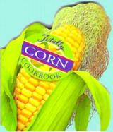 The Totally Corn Cookbook cover