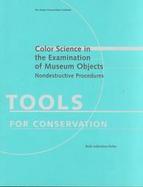 Color Science in the Examination of Museum Objects Nondestructive Procedures cover
