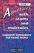 Adventures with Atoms and Molecules: Chemistry Experiments for Young People cover