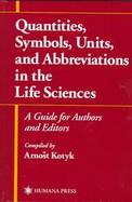 Quantities, Symbols, Units and Abbreviations in the Life Sciences A Guide for Authors and Editors cover