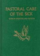 Pastoral Care of the Sick Rites of Anointing and Viaticum cover