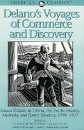Delano's Voyages of Commerce and Discovery Amasa Delano in China, the Pacific Islands, Australia, and South America, 1789-1807 cover