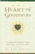 The Heart of Goodness: A Radiant Pat to a Richer, Fuller Life cover