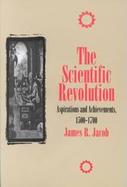 The Scientific Revolution Aspirations and Achievements, 1500-1700 cover