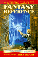 The Writers Complete Fantasy Reference An Indispensable Compendium of Myth and Magic cover