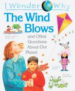 I Wonder Why the Wind Blows And Other Questions About Our Planet cover