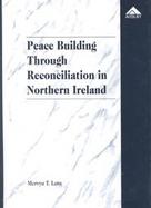 Peace Building Through Reconciliation in Northern Ireland cover