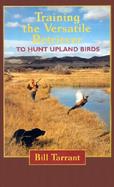 Training the Versatile Retriever to Hunt Upland Birds cover