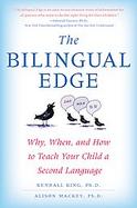 The Bilingual Edge The Ultimate Guide to Why, When, and How to Teach Your Child a Second Language cover