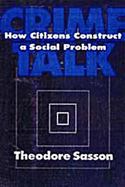 Crime Talk How Citizens Construct a Social Problem cover
