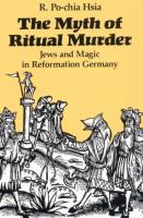 The Myth of Ritual Murder Jews and Magic in Reformation Germany cover