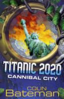 Titanic 2020: Bk. 2: Cannibal City (Titanic 2020) cover