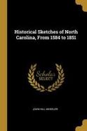 Historical Sketches of North Carolina, from 1584 To 1851 cover