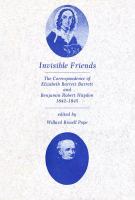 Invisible Friends The Correspondence Of Elizabeth Barrett Browning And Benjamin Robert Haydon, 1842-1845 cover
