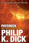 Paycheck and Other Classic Stories by Philip K. Dick cover