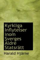 Kyrkliga Inflytelser Inom Sverges Äldre Statsrätt cover