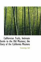 Californian Trails, Intimate Guide to the Old Missions; the Story of the California Missions cover