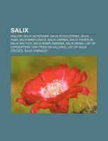 Salix : Willow, Salix Scouleriana, Salix Alba, Salix Babylonica, Salix Caprea, List of Salix Species, Salix Nigra, Salix Arctica, Salix Triandra cover