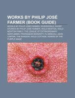Works by Philip José Farmer : Novels by Philip José Farmer, Riverworld, Short Stories by Philip José Farmer, Wold Newton, Wold Newton Family cover