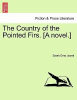 The Country of the Pointed Firs [A Novel ] cover