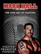 Mark Hall the Cobra : The Fine Art of Fighting cover