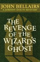 The Revenge of the Wizard's Ghost (A Johnny Dixon Mystery : Book Four) cover