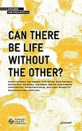 Can There Be Life Without the Other? cover