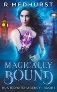 Magically Bound : Hunted Witch Agency Book 1 cover