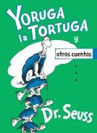 Yoruga la Tortuga y Otros Cuentos (Yertle the Turtle and Other Stories Spanish Edition) cover