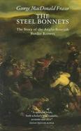 Steel Bonnets The Story of the Anglo-Scottish Border Reivers cover