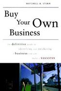 Buy Your Own Business: The Definitve Guide to Identifying and Purchasing a Business You Can Make a Success cover