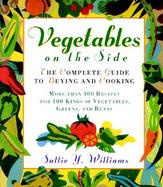 Vegetables on the Side: The Complete Guide to Buying and Cooking; More Than 400 Recipes for 100 Kinds of Vegetables, Greens, and Beans cover