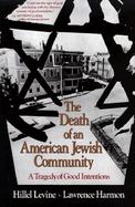 The Death of an American Jewish Community A Tragedy of Good Intentions cover