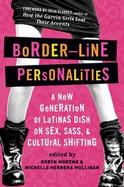 Border-Line Personalities A New Generation of Latinas Dish on Sex, Sass, and Cultural Shifting cover