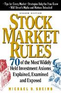 Stock Market Rules 70 Of the Most Widely Held Investment Axioms Explained, Examined and Exposed cover