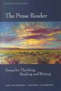 The Prose Reader: Essays for Thinking, Reading, and Writing cover