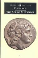 The Age of Alexander Nine Greek Lives cover