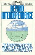 Beyond Interdependence The Meshing of the World's Economy and the Earth's Economy cover