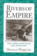 Rivers of Empire Water, Aridity, and the Growth of the American West cover