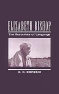 Elizabeth Bishop The Restraints of Language cover