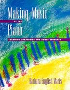 Making Music at the Piano Learning Strategies for Adult Students cover