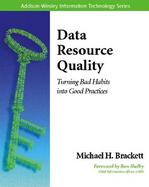 Data Resource Quality: Turning Bad Habits Into Good Practices cover