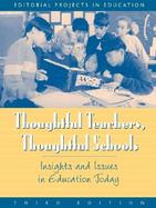Thoughtful Teachers, Thoughtful Schools Issues and Insights in Education Today cover
