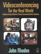 Videoconferencing for the Real World Implementing Effective Visual Communication Systems cover