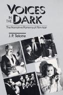 Voices in the Dark The Narrative Patterns of Film Noir cover