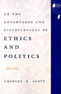 On the Advantages and Disadvantages of Ethics and Politics cover